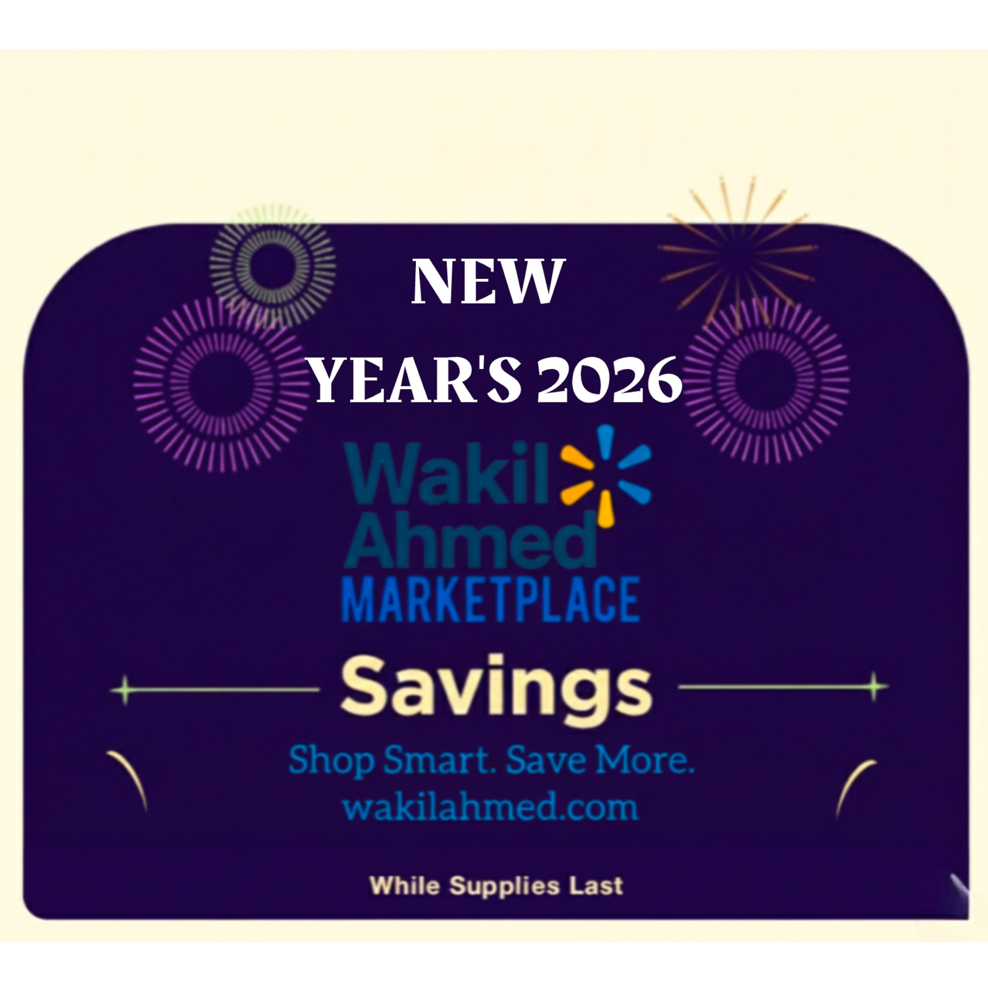  بِسْمِ ٱللَّٰهِ ٱلرَّحْمَٰنِ ٱلرَّحِيمِ
Promotional card for Wakil Ahmed Marketplace with New Year's 2026 savings offer.